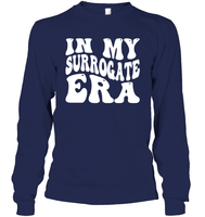 In My Surrogate Era Shirt Unisex Long Sleeve Classic Tee