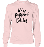 We're Poppin Bottles Bachelorette Unisex Long Sleeve Classic Tee For Women