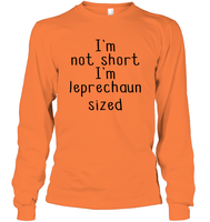 I'm Not Short, I'm Leprechaun Size St. Patrick’s Day Shirt Unisex Long Sleeve Classic Tee