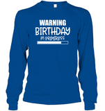 Warning Birthday In Progress Unisex Long Sleeve Classic Tee