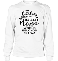 I'm As Lucky As Can Be The Best Nana In The World Belongs To Me Family Shirt Unisex Long Sleeve Classic Tee