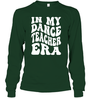 In My Dance Teacher Era Sports Shirt Unisex Long Sleeve Classic Tee