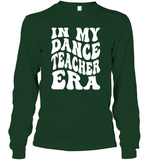 In My Dance Teacher Era Sports Shirt Unisex Long Sleeve Classic Tee