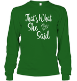 That's What She Said Bachelorette Shirt For Women Unisex Long Sleeve Classic Tee