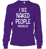 I See Naked People Nurse Shirt Unisex Long Sleeve Classic Tee