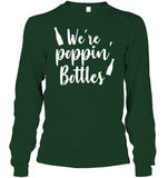We're Poppin Bottles Bachelorette Shirt For Women Unisex Long Sleeve Classic Tee
