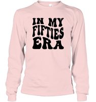In My Fifties Era Birthday Shirt Unisex Long Sleeve Classic Tee