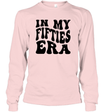 In My Fifties Era Birthday Shirt Unisex Long Sleeve Classic Tee