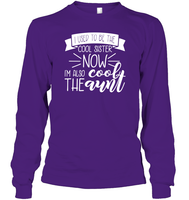 I Used To Be The Cool Sister Now I'm Also The Cool Aunt Family Shirt Unisex Long Sleeve Classic Tee