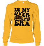 In My Overstimulated Era Shirt Unisex Long Sleeve Classic Tee