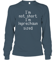 I'm Not Short, I'm Leprechaun Size St. Patrick’s Day Shirt Unisex Long Sleeve Classic Tee