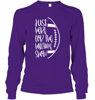 Just Here for the Halftime Show Shirt - For the True Fans! Unisex Long Sleeve Classic Tee