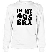 In My 40s Birthday Era Birthday Shirt Unisex Long Sleeve Classic Tee