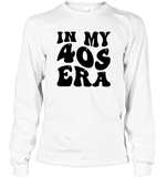 In My 40s Birthday Era Birthday Shirt Unisex Long Sleeve Classic Tee