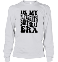 In My Fifteenth Birthday Era Birthday Shirt Unisex Long Sleeve Classic Tee