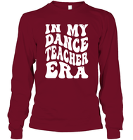 In My Dance Teacher Era Sports Shirt Unisex Long Sleeve Classic Tee