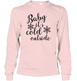 Baby It's Cold Outside Christmas Shirt Unisex Long Sleeve Classic Tee