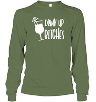 Drink Up Bitches Shirt Unisex Long Sleeve Classic Tee
