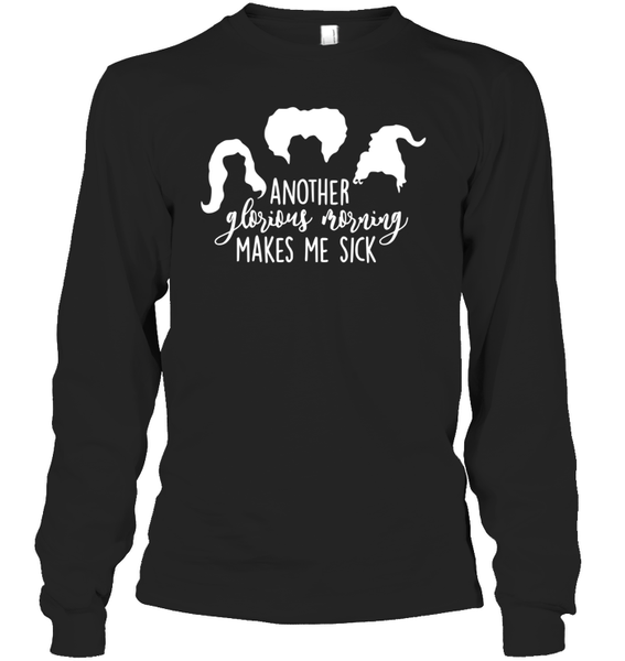 Hocus Pocus Another Glorious Morning Makes Me Sick Unisex Long Sleeve Classic Tee