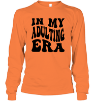 In My Adulting Era Birthday Shirt Unisex Long Sleeve Classic Tee