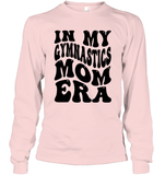 In My Gymnastics Mom Era Sports Shirt Unisex Long Sleeve Classic Tee