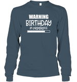 Warning Birthday In Progress Unisex Long Sleeve Classic Tee