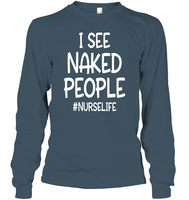 I See Naked People Nurse Shirt Unisex Long Sleeve Classic Tee