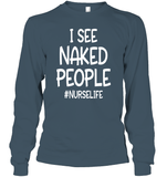 I See Naked People Nurse Shirt Unisex Long Sleeve Classic Tee