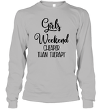 Girls Weekend Cheaper Than Therapy Girls Trip Shirt Unisex Long Sleeve Classic Tee