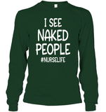 I See Naked People Nurse Shirt Unisex Long Sleeve Classic Tee