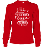 I'm As Lucky As Can Be The Best Nana In The World belongs To Me Family Shirt Unisex Long Sleeve Classic Tee