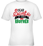 Funny Christmas Shirt For Kids Dear Santa It Was My Brother
