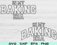 In My Baking Era Svg Files For Cricut, Baking Svg, Baker Svg Dxf Png Eps Cut Files Silhouette