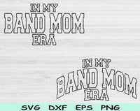 In My Band Mom Era Svg Files For Cricut, Band Mom Svg, Band Mama Svg Dxf Png Eps Cut Files Silhouette