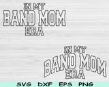 In My Band Mom Era Svg Files For Cricut, Band Mom Svg, Band Mama Svg Dxf Png Eps Cut Files Silhouette