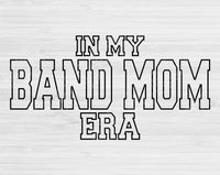 In My Band Mom Era Svg Files For Cricut, Band Mom Svg, Band Mama Svg Dxf Png Eps Cut Files Silhouette