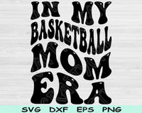 In My Basketball Mom Era Svg Files For Cricut, Basketball Mom Svg, Basketball Mama Svg Dxf Png Eps Cut Files Silhouette