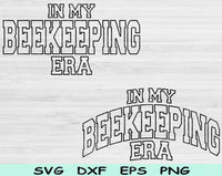 In My Beekeeping Era Svg Files For Cricut, Beekeeping Svg, Beekeeper Svg Dxf Png Eps Cut Files Silhouette