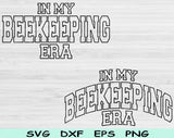 In My Beekeeping Era Svg Files For Cricut, Beekeeping Svg, Beekeeper Svg Dxf Png Eps Cut Files Silhouette