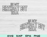 In My Birthday Boy Era Svg Files For Cricut, Birthday Boy Svg, Birthday Svg Dxf Png Eps Cut Files Silhouette