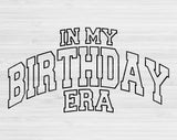 In My Birthday Era Svg Files For Cricut, Birthday Svg, Birthday Party Svg Dxf Png Eps Cut Files Silhouette