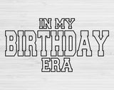 In My Birthday Era Svg Files For Cricut, Birthday Svg, Birthday Party Svg Dxf Png Eps Cut Files Silhouette
