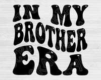 In My Brother Era Svg Files For Cricut, Brother Svg, Big Brother Svg Dxf Png Eps Cut Files Silhouette
