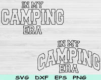 In My Camping Era Svg Files For Cricut, Camping Svg, Camper Svg Dxf Png Eps Cut Files Silhouette