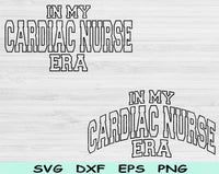 In My Cardiac Nurse Era Svg Files For Cricut, Cardiac Nurse Svg, Cardiovascular Nurse Svg Dxf Png Eps Cut Files Silhouette