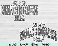 In My Cardiac Sonographer Era Svg Files For Cricut, Cardiac Sonographer Svg, Rad Tech Svg Dxf Png Eps Cut Files Silhouette