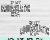 In My Cardiovascular Tech Era Svg Files For Cricut, Cardiovascular Tech Svg, Cardiovascular Svg Dxf Png Eps Cut Files Silhouette