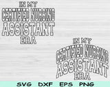 In My Certified Nursing Assistant Era Svg Files For Cricut, Cna  Svg, Nursing Assistant Svg Dxf Png Eps Cut Files Silhouette