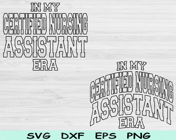 In My Certified Nursing Assistant Era Svg Files For Cricut, Cna  Svg, Nursing Assistant Svg Dxf Png Eps Cut Files Silhouette
