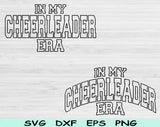In My Cheerleader Era Svg Files For Cricut, Cheerleader Svg, Cheer Leading Svg Dxf Png Eps Cut Files Silhouette
